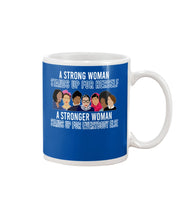 Load image into Gallery viewer, A Strong Woman Stands Up For Herself Stronger Woman Stands Up For Everybody Else Mug
