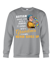 Load image into Gallery viewer, Autism Comes With A Grandma Who Never Gives Up Sweatshirt
