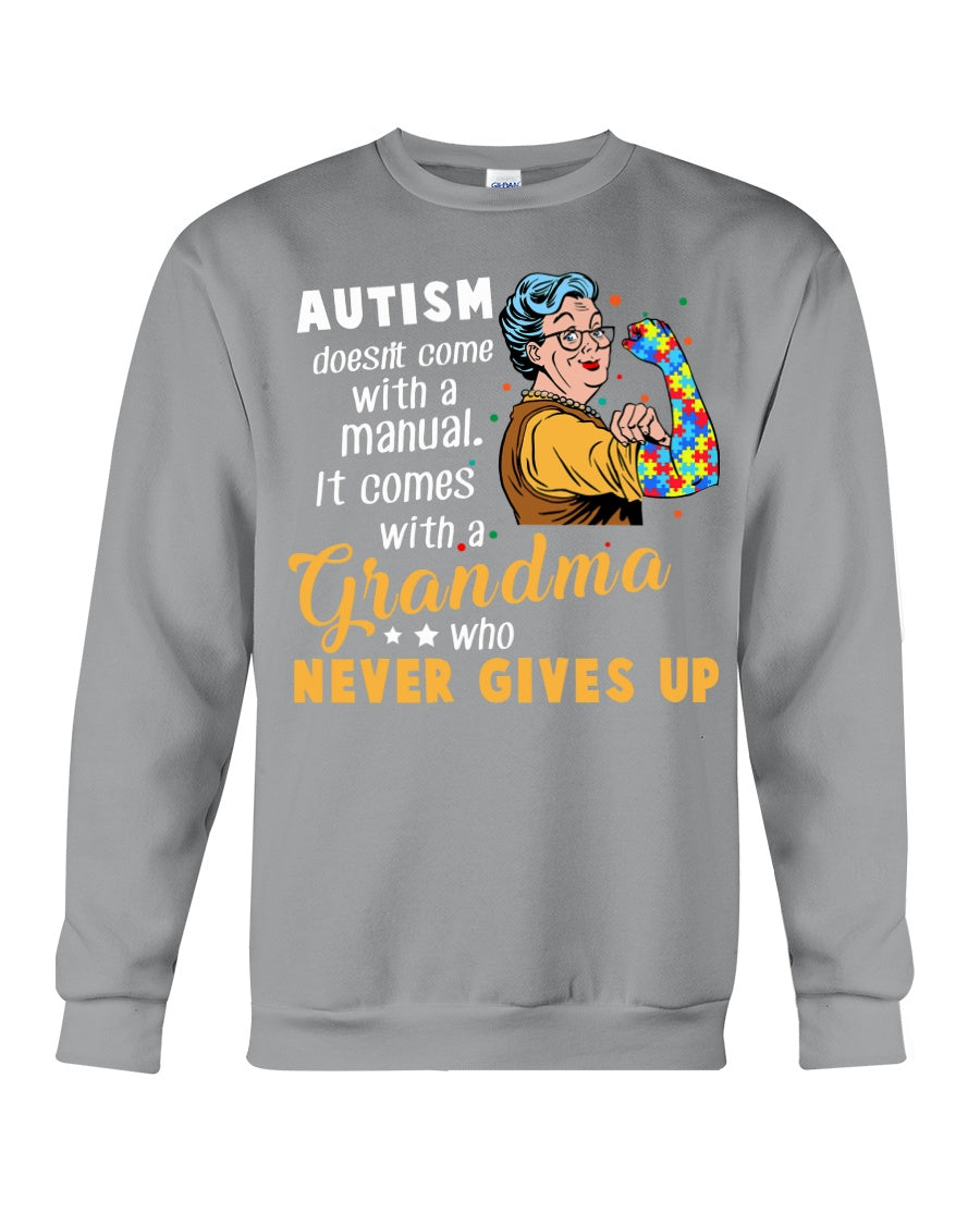 Autism Comes With A Grandma Who Never Gives Up Sweatshirt