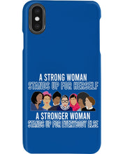 Load image into Gallery viewer, A Strong Woman Stands Up For Herself Stronger Woman Stands Up For Everybody Else Phone case
