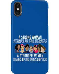 A Strong Woman Stands Up For Herself Stronger Woman Stands Up For Everybody Else Phone case