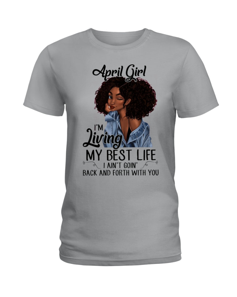 April Birthday Gift Ideas - April Girl I'm Living My Best Life Ladies Tee