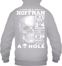 Load image into Gallery viewer, As A Hoffman I&#39;ve Only Met About Or Just An Ass-Hole Gifts Hoodie
