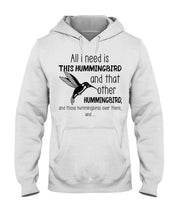 Load image into Gallery viewer, All I Need Is This Hummingbird Custom Design Hoodie
