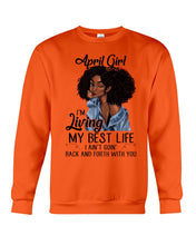 Load image into Gallery viewer, April Birthday Gift Ideas - April Girl I&#39;m Living My Best Life Sweatshirt
