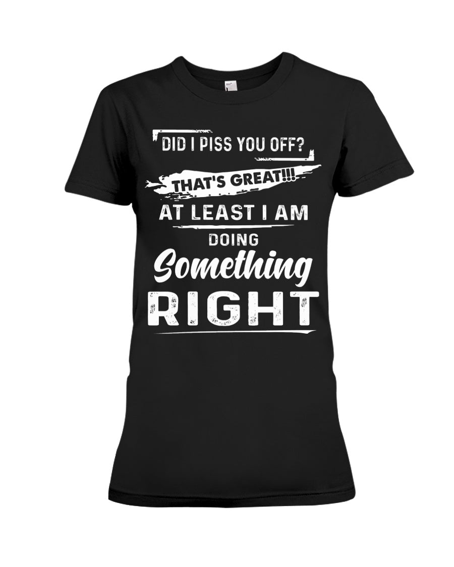 At Least I'm Doing Something Right Unique Custom Design Ladies Tee