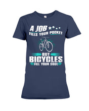 Load image into Gallery viewer, A Job Fills Your Pocket But A Bicycles Custom Design Ladies Tee
