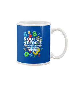 5 Out Of 4 People Don't Understand Jokes About Fractions Mug