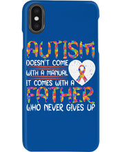 Load image into Gallery viewer, Autism Comes With A Father Who Never Gives Up Phone case
