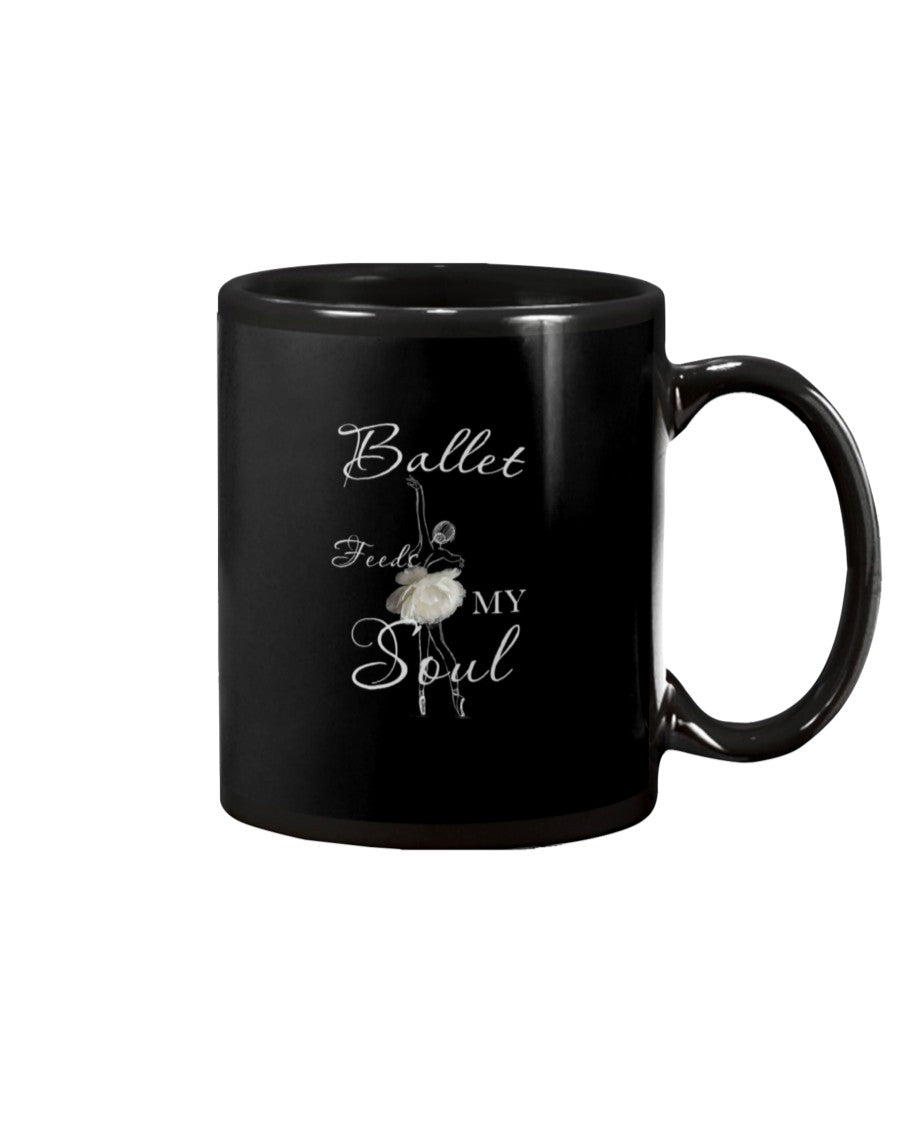 Ballet Feeds My Soul Custom Design Gifts For Ballet Lovers Mug