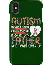 Load image into Gallery viewer, Autism Comes With A Father Who Never Gives Up Phone case
