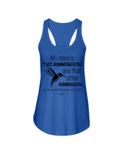 Load image into Gallery viewer, All I Need Is This Hummingbird Custom Design Ladies Flowy Tank
