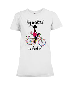 A Beautiful Girl -My Weekend Is Booked Custom Design Ladies Tee