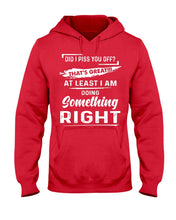 Load image into Gallery viewer, At Least I&#39;m Doing Something Right Unique Custom Design Hoodie
