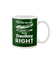 Load image into Gallery viewer, At Least I&#39;m Doing Something Right Unique Custom Design Mug
