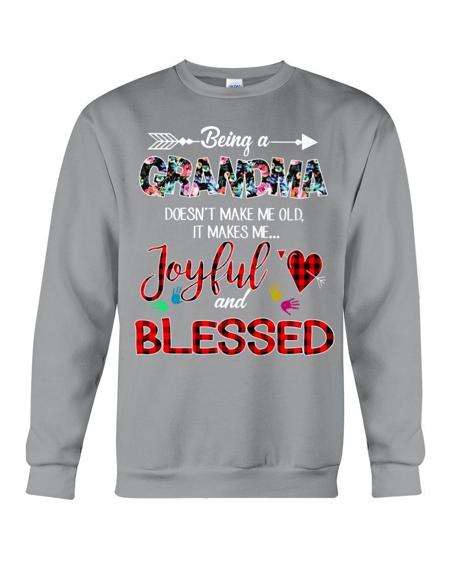 Being A Grandma Makes Me Joyful And Blessed Trending For Family Sweatshirt