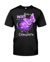 Load image into Gallery viewer, Being A   Bushie  Makes My Life Complete Personalized Name Gifts Guys Tee
