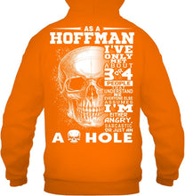 Load image into Gallery viewer, As A Hoffman I&#39;ve Only Met About Or Just An Ass-Hole Gifts Hoodie
