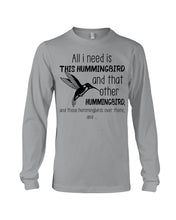 Load image into Gallery viewer, All I Need Is This Hummingbird Custom Design Unisex Long Sleeve
