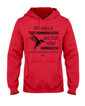 Load image into Gallery viewer, All I Need Is This Hummingbird Custom Design Hoodie
