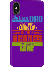 Load image into Gallery viewer, Autism Dad - Some People Look Up To Their Heroes I&#39;m Raising Mine Phone case
