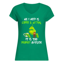 Load image into Gallery viewer, All I Need Is Coffee And My Dogs It Is Too Peopley Outside Ladies V-Neck

