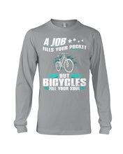 Load image into Gallery viewer, A Job Fills Your Pocket But A Bicycles Custom Design Unisex Long Sleeve
