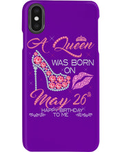 Load image into Gallery viewer, A Queen Was Born In May 26Th Birthday Gift Phone case
