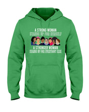 Load image into Gallery viewer, A Strong Woman Stands Up For Herself Stronger Woman Stands Up For Everybody Else Hoodie
