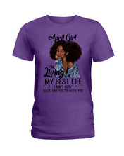 Load image into Gallery viewer, April Birthday Gift Ideas - April Girl I&#39;m Living My Best Life Ladies Tee
