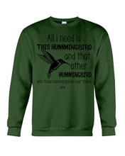 Load image into Gallery viewer, All I Need Is This Hummingbird Custom Design Sweatshirt

