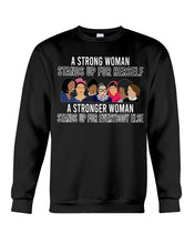 Load image into Gallery viewer, A Strong Woman Stands Up For Herself Stronger Woman Stands Up For Everybody Else Sweatshirt
