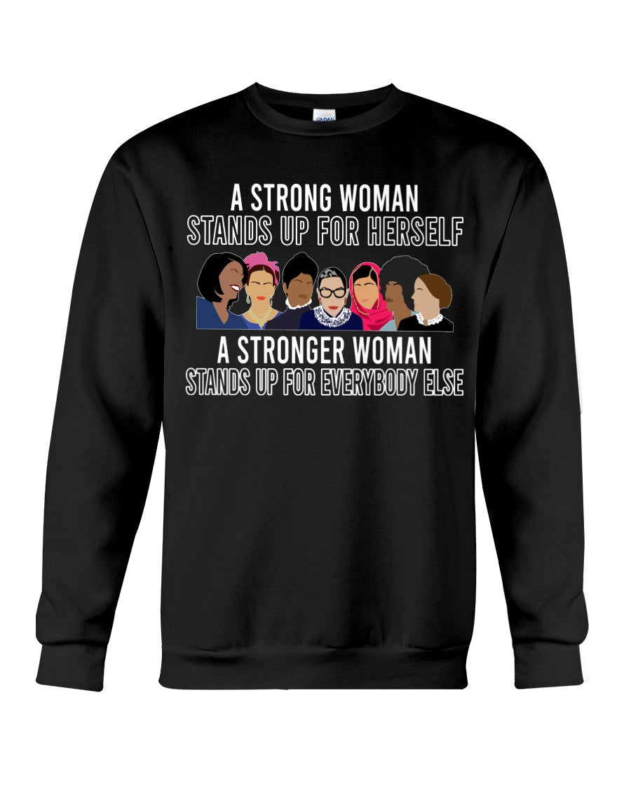 A Strong Woman Stands Up For Herself Stronger Woman Stands Up For Everybody Else Sweatshirt