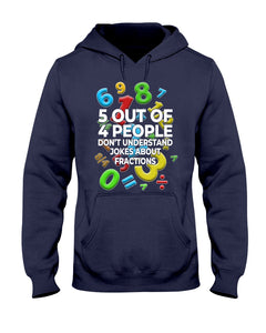 5 Out Of 4 People Don't Understand Jokes About Fractions Hoodie