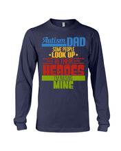 Load image into Gallery viewer, Autism Dad - Some People Look Up To Their Heroes I&#39;m Raising Mine Unisex Long Sleeve
