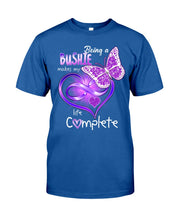 Load image into Gallery viewer, Being A   Bushie  Makes My Life Complete Personalized Name Gifts Guys Tee
