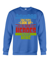 Load image into Gallery viewer, Autism Dad - Some People Look Up To Their Heroes I&#39;m Raising Mine Sweatshirt
