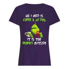 Load image into Gallery viewer, All I Need Is Coffee And My Dogs It Is Too Peopley Outside Ladies Tee
