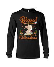 Load image into Gallery viewer, Blessed Is The Person Who Has Earned The Love Of Chihuahua Gifts For Chihuahua Lovers Unisex Long Sleeve
