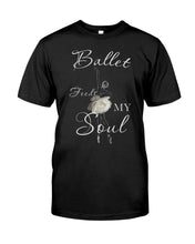 Load image into Gallery viewer, Ballet Feeds My Soul Custom Design Gifts For Ballet Lovers Guys Tee
