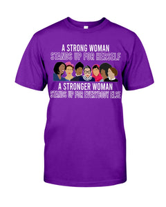 A Strong Woman Stands Up For Herself Stronger Woman Stands Up For Everybody Else Guys Tee