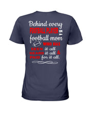 Load image into Gallery viewer, Behind Every   Football Player  Is A Great Football Mom Trending For Family Ladies Tee
