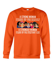 Load image into Gallery viewer, A Strong Woman Stands Up For Herself Stronger Woman Stands Up For Everybody Else Sweatshirt
