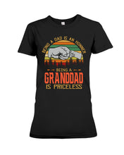 Load image into Gallery viewer, Being A Dad Is An Honner Being A Granddad Is Priceless Custom Design Ladies Tee
