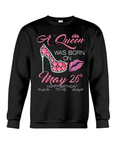 A Queen Was Born In May 26Th Birthday Gift Sweatshirt