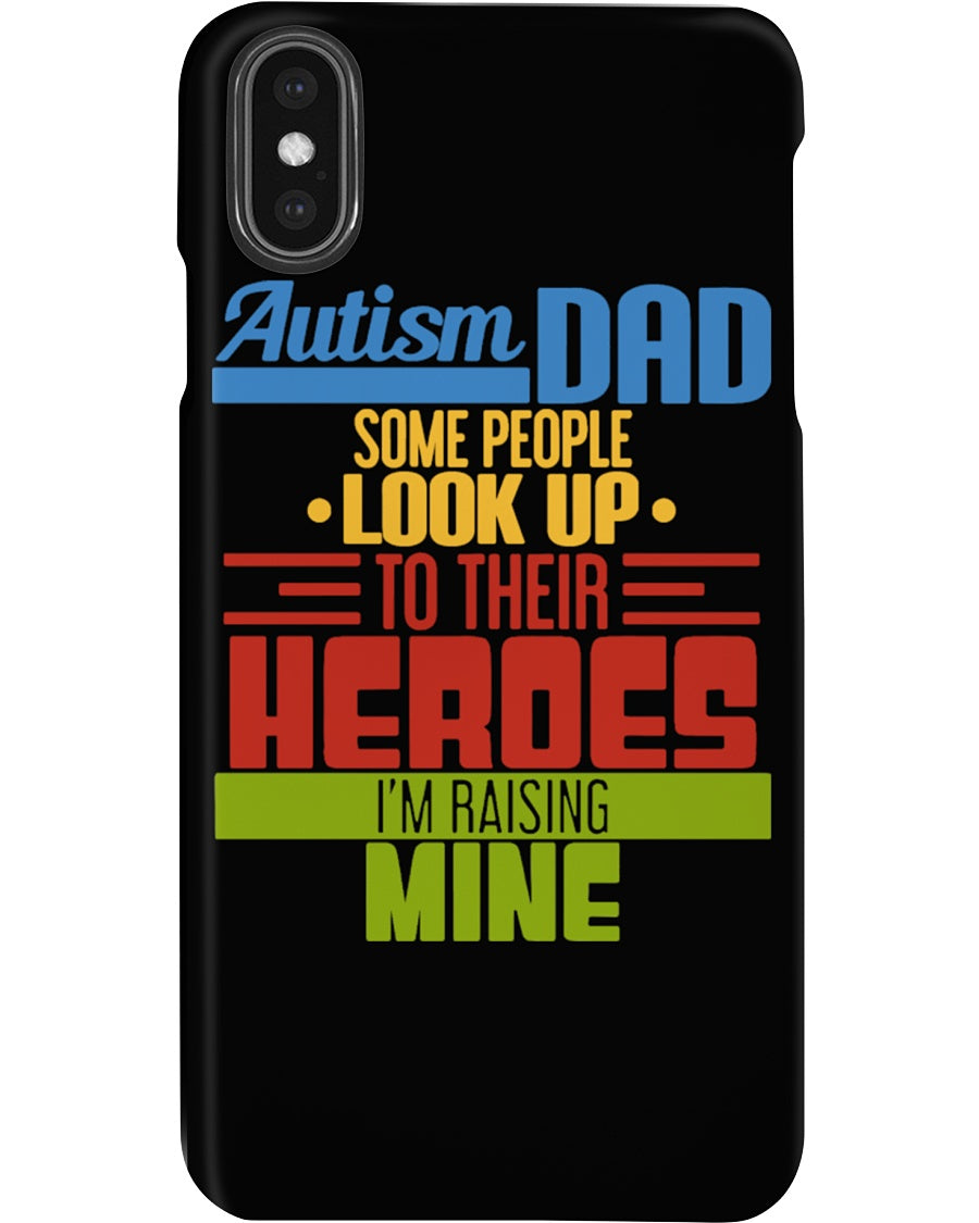 Autism Dad - Some People Look Up To Their Heroes I'm Raising Mine Phone case