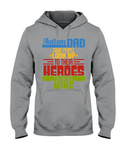 Load image into Gallery viewer, Autism Dad - Some People Look Up To Their Heroes I&#39;m Raising Mine Hoodie
