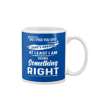 Load image into Gallery viewer, At Least I&#39;m Doing Something Right Unique Custom Design Mug
