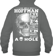Load image into Gallery viewer, As A Hoffman I&#39;ve Only Met About Or Just An Ass-Hole Gifts Hoodie
