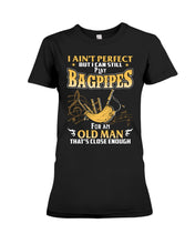 Load image into Gallery viewer, Bagpipes - Old Man Perfect Funny Gift For Birthday Ladies Tee
